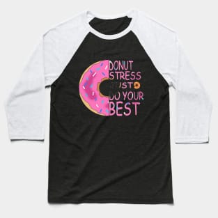 Donut Stress Just Do Your Best Baseball T-Shirt